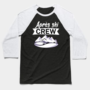 Après ski crew Baseball T-Shirt